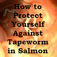 Salmon Warning: What You Can do to Prevent Tapeworm